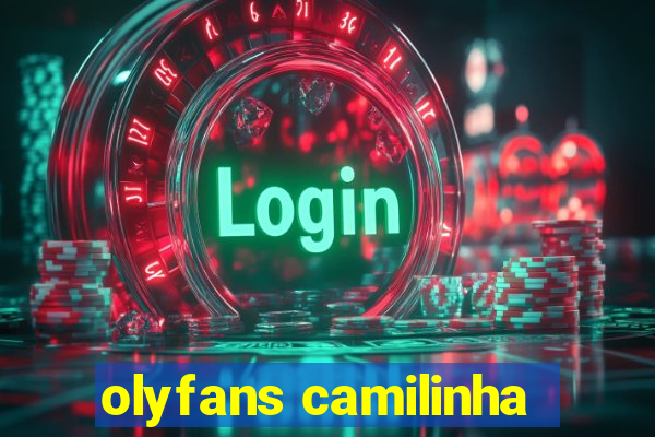 olyfans camilinha